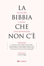 La Bibbia che non c'è. Racconti, fiabe e riscritture attorno alla Parola di Dio