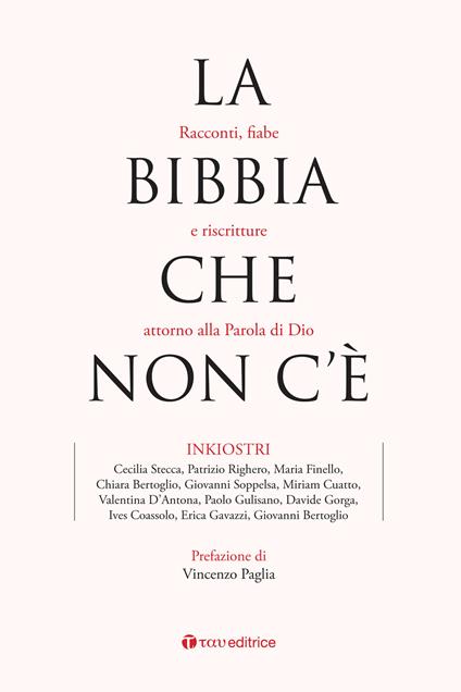 La Bibbia che non c'è. Racconti, fiabe e riscritture attorno alla Parola di Dio - Inkiostri - copertina
