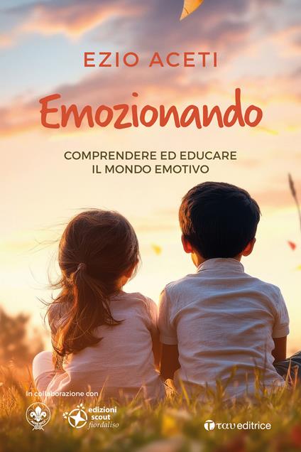 Emozionando. Comprendere ed educare il mondo emotivo - Ezio Aceti - copertina