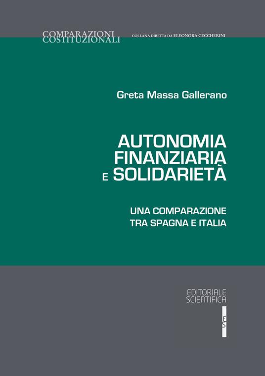 Autonomia finanziaria e solidarietà. Una comparazione tra Spagna e Italia - Greta Massa Gallarano - copertina