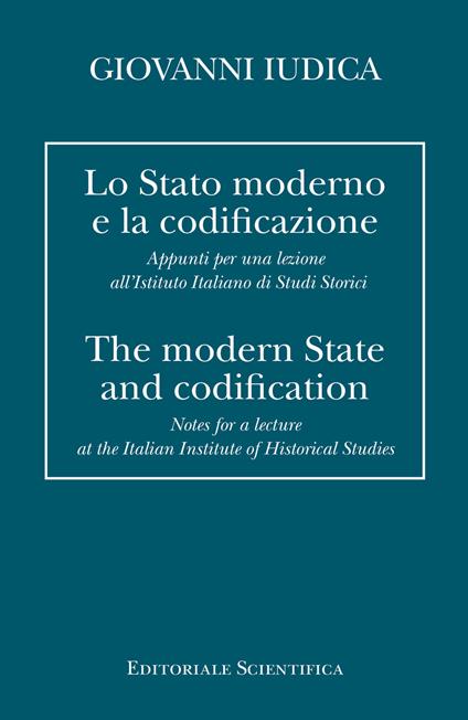 Lo Stato moderno e la codificazione. Appunti per una lezione all'Istituto Italiano di Studi Storici. Ediz. italiana e inglese - Giovanni Iudica - copertina