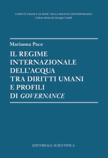 Il regime internazionale dell'acqua tra diritti umani e profili di governance - Marianna Pace - copertina