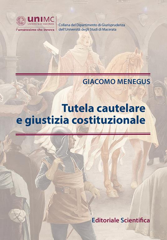 Tutela cautelare e giustizia costituzionale - Giacomo Menegus - copertina