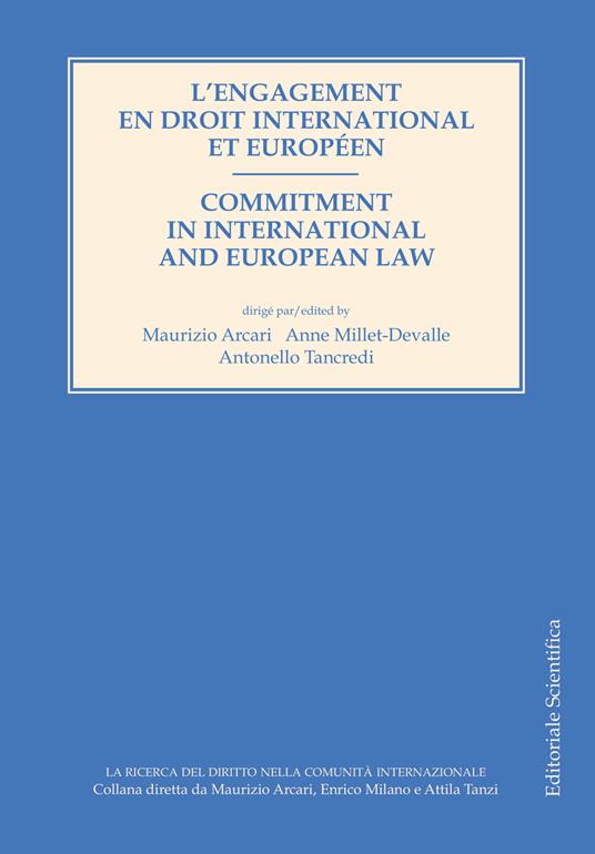 L' engagement en droit international et européen-Commitment in international and european law. Ediz. bilingue - copertina