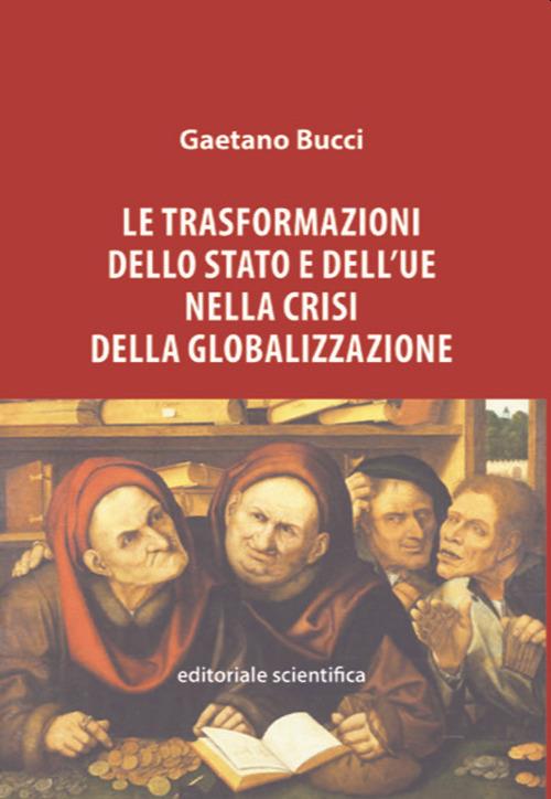 Le trasformazioni dello Stato e dell'UE nella crisi della globalizzazione - Gaetano Bucci - copertina