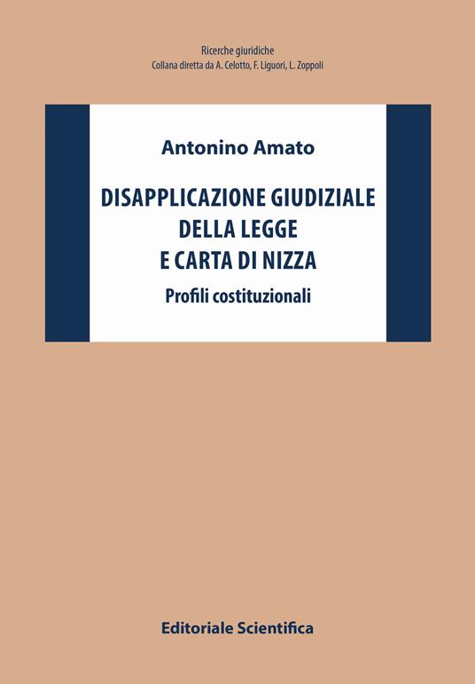 Disapplicazione giudiziale della legge e Carta di Nizza. Profili costituzionali - Antonino Amato - copertina