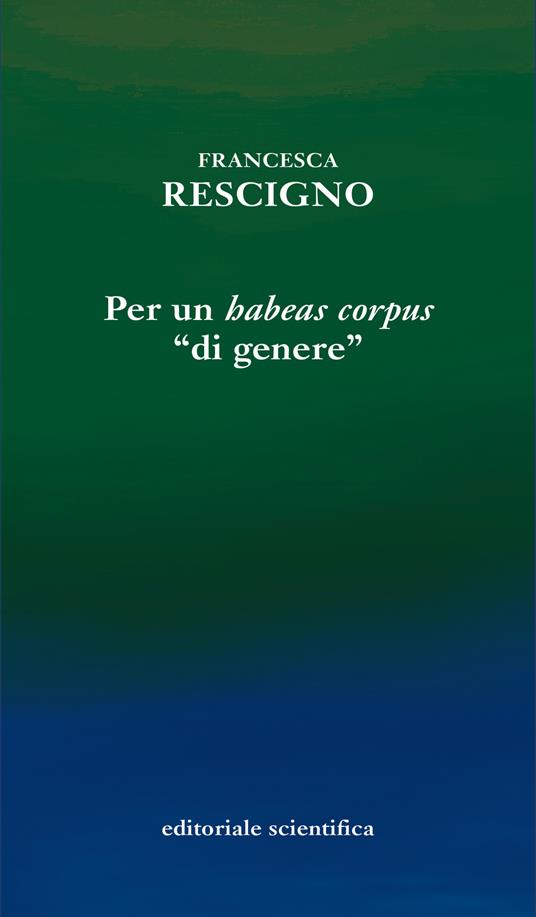 Per un «habeas corpus» «di genere» - Francesca Rescigno - copertina