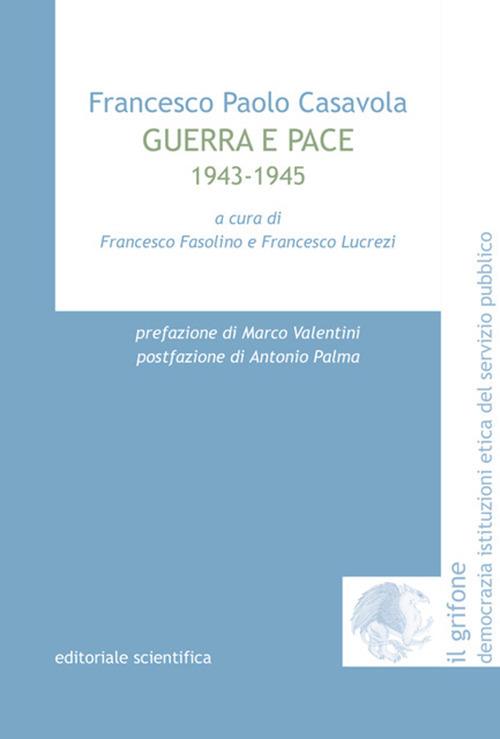 Guerra e pace. 1943-1945 - Francesco Paolo Casavola - copertina