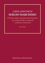 Liber amicorum Sergio Marchisio. Il diritto della comunità internazionale tra caratteristiche strutturali e tendenze innovative