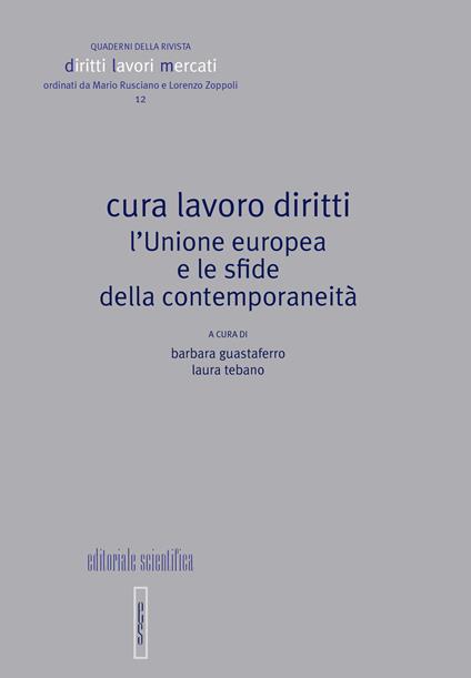 Cura lavoro diritti. L'Unione europea e le sfide della contemporaneità - copertina