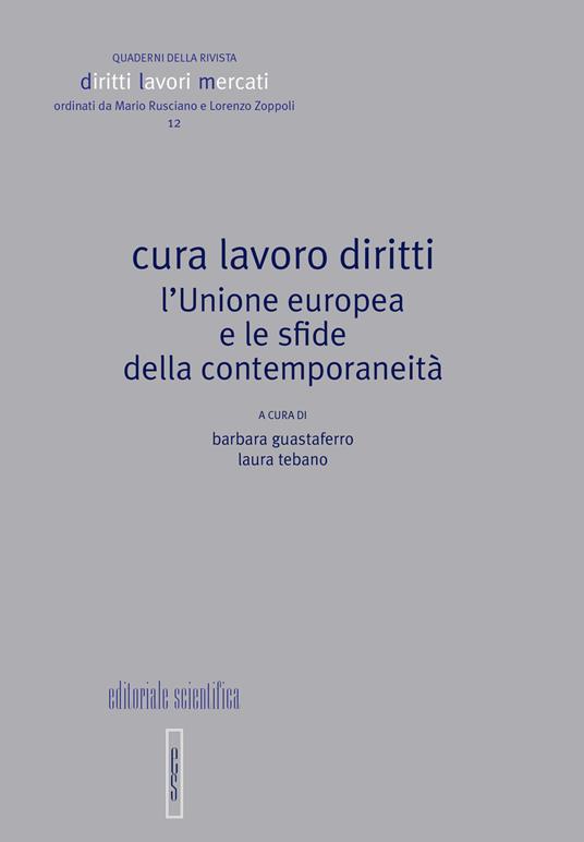 Cura lavoro diritti. L'Unione europea e le sfide della contemporaneità - copertina