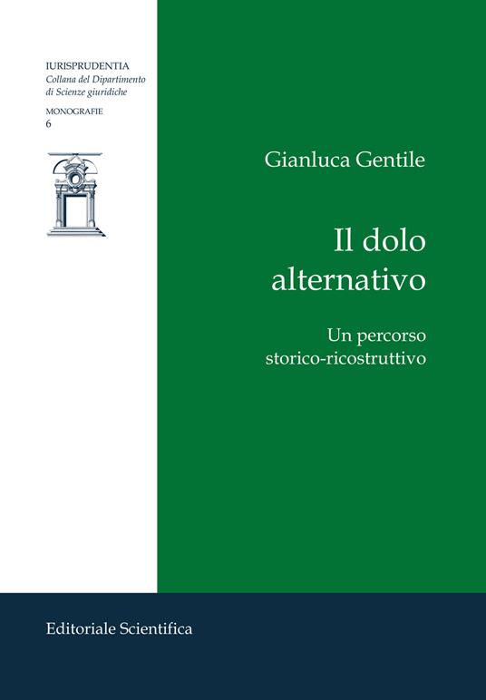 Il dolo alternativo. Un percorso storico-ricostruttivo - Gianluca Gentile - copertina