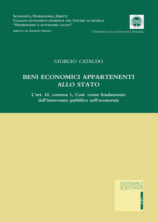Beni economici appartenenti allo Stato. L'art. 42, comma 1, Cost. come fondamento dell'intervento pubblico nell'economia - Giorgio Cataldo - copertina