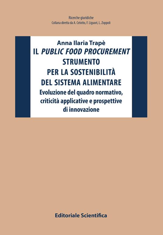 Il public food procurement strumento per la sostenibilità del sistema alimentare. Evoluzione del quadro normativo, criticità applicative e prospettive di innovazione - Anna Ilaria Trapè - copertina