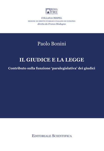 Il giudice e la legge. Contributo sulla funzione «paralegislativa» dei giudici - Paolo Bonini - copertina