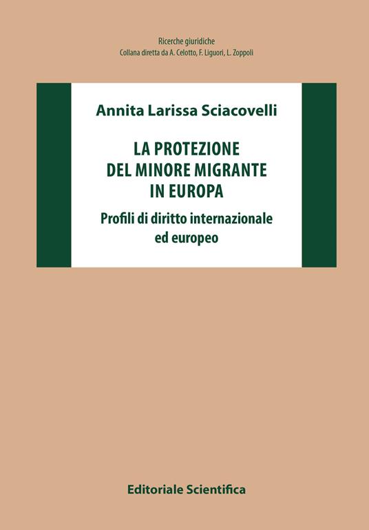 La protezione del minore migrante in Europa. Profili di diritto internazionale ed europeo - Annita Larissa Sciacovelli - copertina