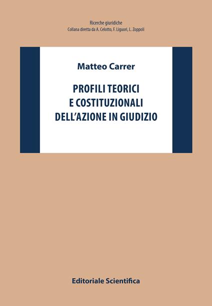 Profili teorici e costituzionali dell'azione in giudizio - Matteo Carrer - copertina