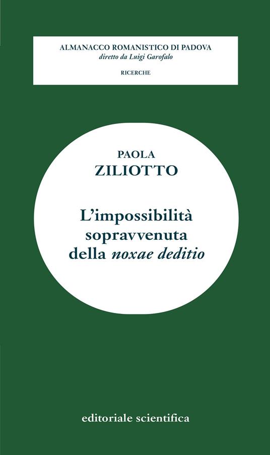 L' impossibilità sopravvenuta della «noxae deditio» - Paola Ziliotto - copertina