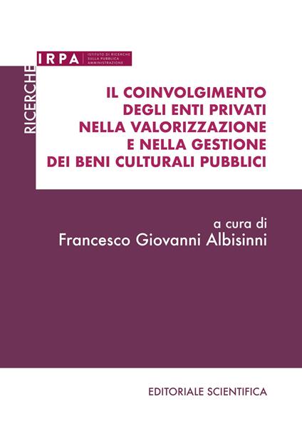 Il coinvolgimento degli enti privati nella valorizzazione e nella gestione dei beni culturali pubblici - copertina