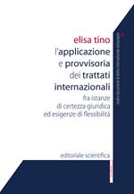 L' applicazione provvisoria dei trattati internazionali. Fra istanze di certezza giuridica ed esigenze di flessibilità