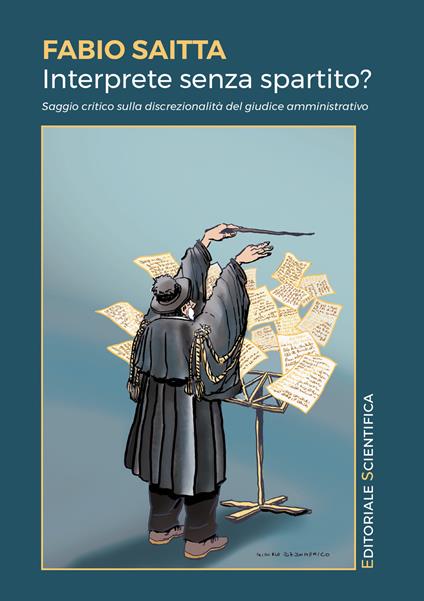 Interprete senza spartito? Saggio critico sulla discrezionalità del giudice amministrativo - Fabio Saitta - copertina