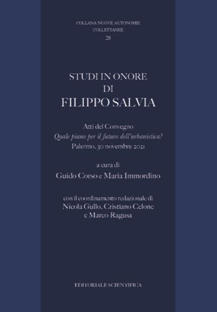 Studi in onore di Filippo Salvia. Atti de Convegno «Quale piano per il futuro dell'urbanistica?»" (Palermo, 30 novembre 2021) - copertina