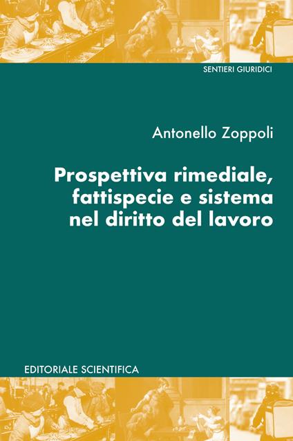 Prospettiva rimediale, fattispecie e sistema nel diritto del lavoro - Antonello Zoppoli - copertina