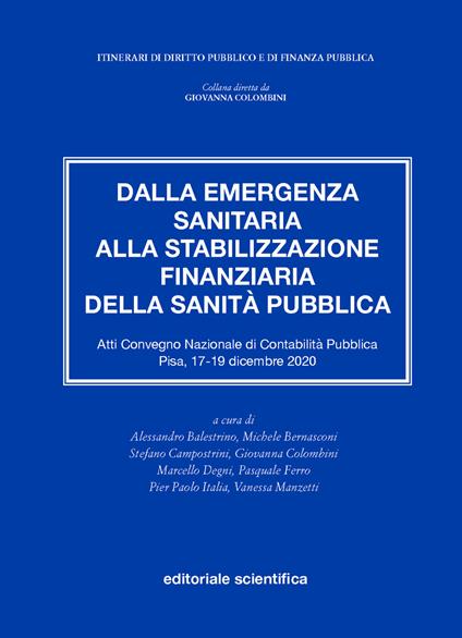 Dalla emergenza sanitaria alla stabilizzazione finanziaria della sanità pubblica. Atti del Convegno Nazionale di Contabilità Pubblica (Pisa, 17-19 dicembre 2020) - copertina