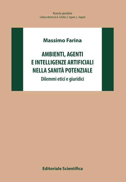 Ambienti, agenti e intelligenze artificiali nella sanità potenziale. Dilemmi etici e giuridici - Massimo Farina - copertina