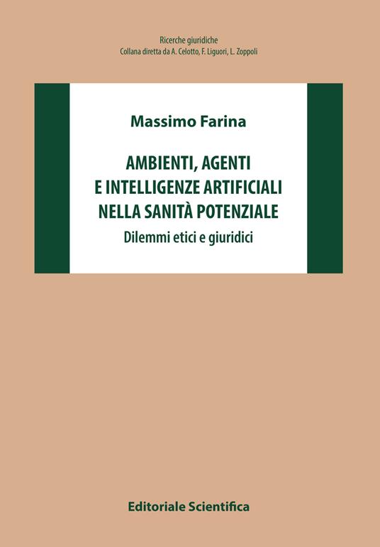 Ambienti, agenti e intelligenze artificiali nella sanità potenziale. Dilemmi etici e giuridici - Massimo Farina - copertina