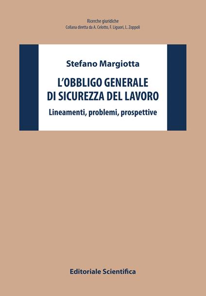 L'obbligo generale di sicurezza del lavoro. Lineamenti, problemi, prospettive - Stefano Margiotta - copertina