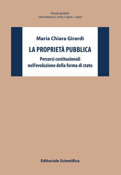 La proprietà pubblica. Percorsi costituzionali nell'evoluzione della forma di stato - Maria Chiara Girardi - copertina
