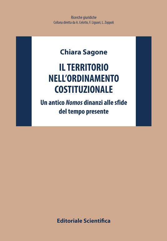 Il territorio nell'ordinamento costituzionale. Un antico «nomos» dinanzi alle sfide del tempo presente - Chiara Sagone - copertina