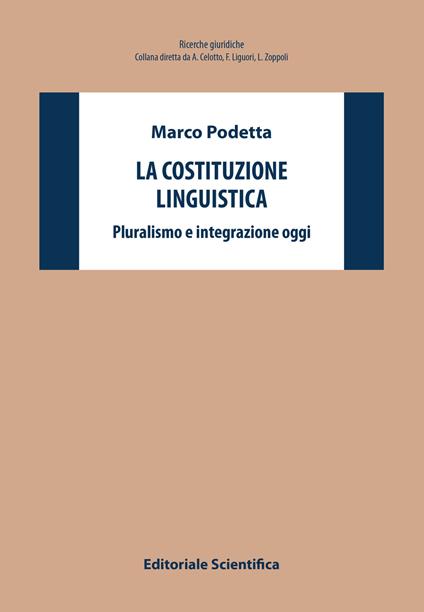 La costituzione linguistica. Pluralismo e integrazione oggi - Marco Podetta - copertina
