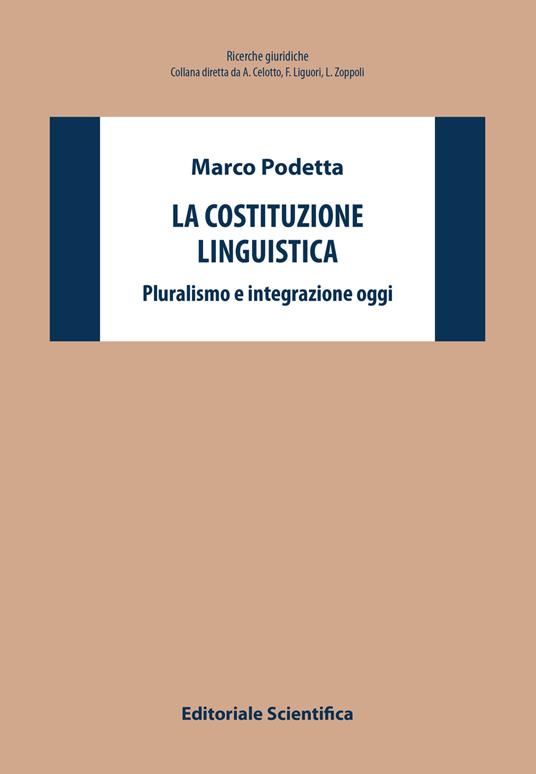 La costituzione linguistica. Pluralismo e integrazione oggi - Marco Podetta - copertina