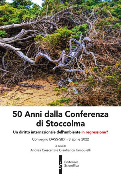 50 Anni dalla Conferenza di Stoccolma. Un diritto internazionale dell'ambiente in regressione? - copertina