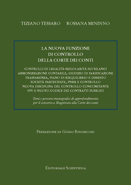 La nuova funzione di controllo della Corte dei conti. Controlli di legalità-regolarità sui bilanci di armonizzazione contabile, giudizio di parificazione, trasparenza, piano di riequilibrio e dissesto, società partecipate, PNRR e controllo, nuova disciplina del controllo concomitante, FPV e nuovo codice dei contratti pubblici - Tiziano Tessaro,Rossana Mininno - copertina