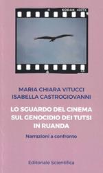 Lo sguardo del cinema sul genocidio dei Tutsi in Ruanda. Narrazioni a confronto
