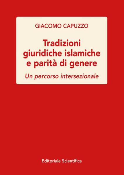 Tradizioni giuridiche islamiche e parità di genere. Un percorso intersezionale - Giacomo Capuzzo - copertina