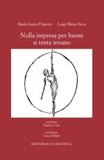 Nulla impresa per huom si tenta invano