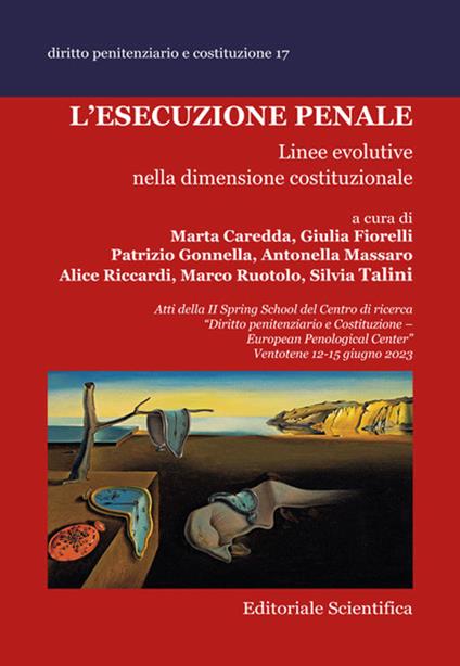 L'esecuzione penale. Linee evolutive nella dimensione costituzionale. Atti della II Spring School del Centro di ricerca «Diritto penitenziario e Costituzione-European penological center» (Ventotene, 12-15 giugno 2023) - copertina