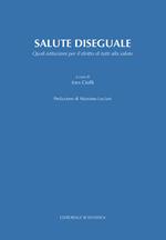 Salute diseguale. Quali istituzioni per il diritto di tutti alla salute