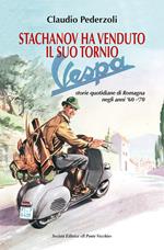 Stachanov ha venduto il suo tornio. Storie quotidiane di Romagna negli anni '60-'70