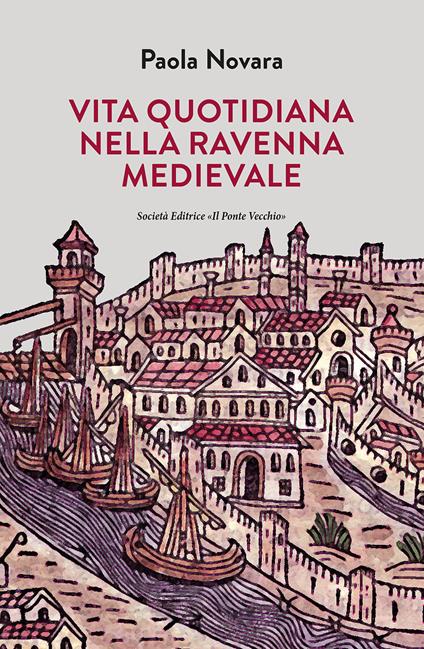 Vita quotidiana nella Ravenna Medievale - Paola Novara - copertina