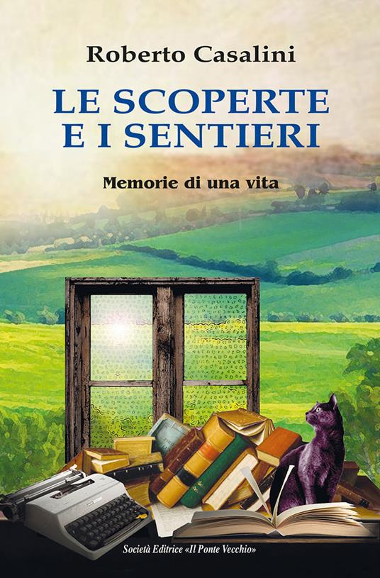 Le scoperte e i sentieri. Memorie di una vita - Roberto Casalini - copertina