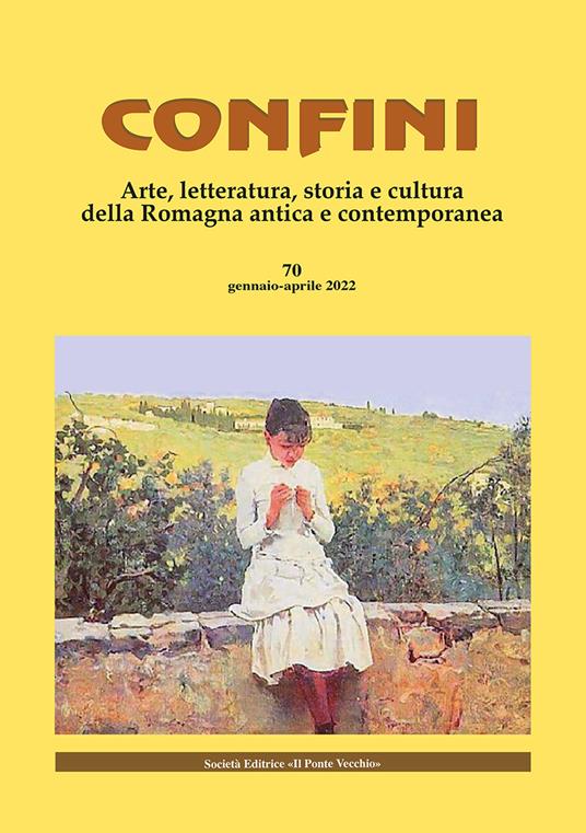 Confini. Arte, letteratura, storia e cultura della Romagna antica e contemporanea. Vol. 70 - copertina