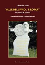 Valle del Savio... e Rotary. 40 anni di storia