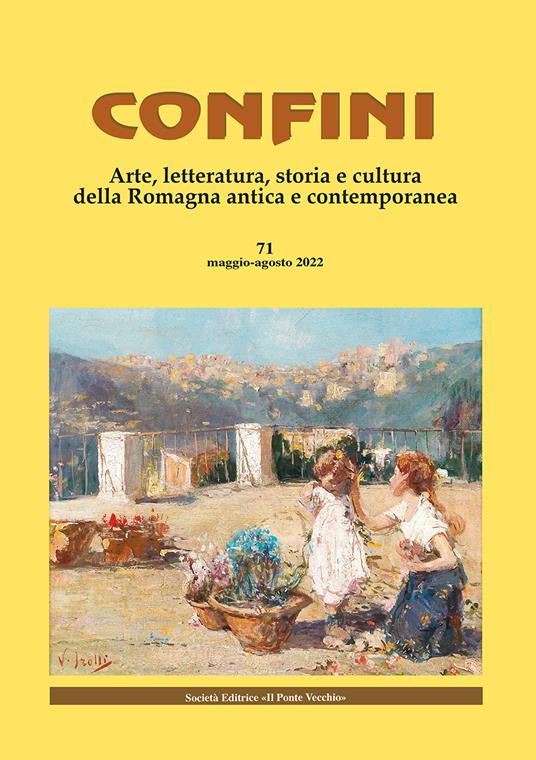 Confini. Arte, letteratura, storia e cultura della Romagna antica e contemporanea. Vol. 71 - copertina