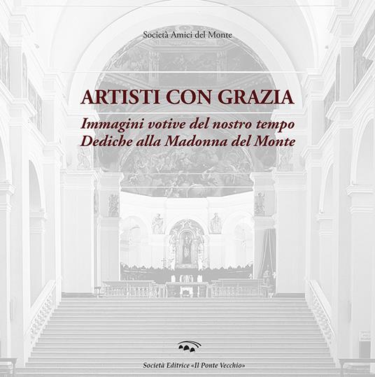 Artisti con grazia. Immagini votive del nostro tempo. Dediche alla Madonna del Monte - copertina