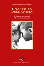 Una ferita dell'anima. Il dramma dell'aborto e la possibile rinascita